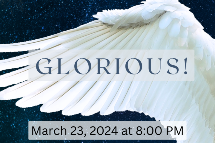 Glorious March 23 at 8 pm