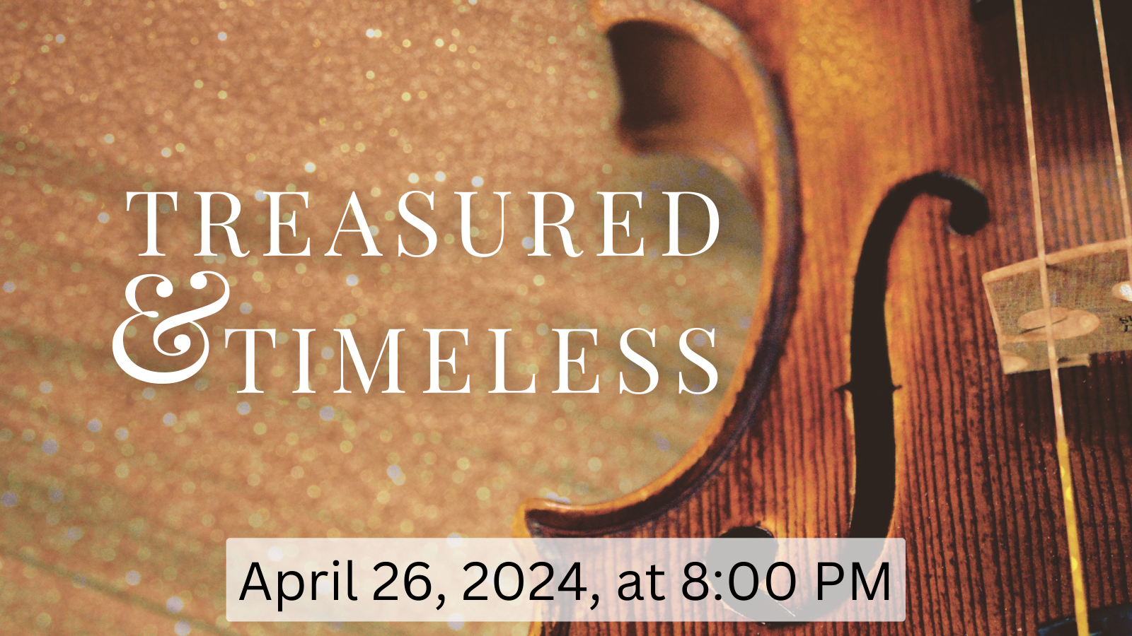 Treasured and Timeless April 26, 2024 at 8 pm